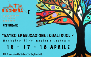 Teatro ed educazione: Quali ruoli? Workshop Teatro ed educazione: Quali ruoli? Workshop